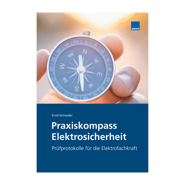 Praxiskompass Elektrosicherheit Prüfprotokolle für die Elektrofachkraft
