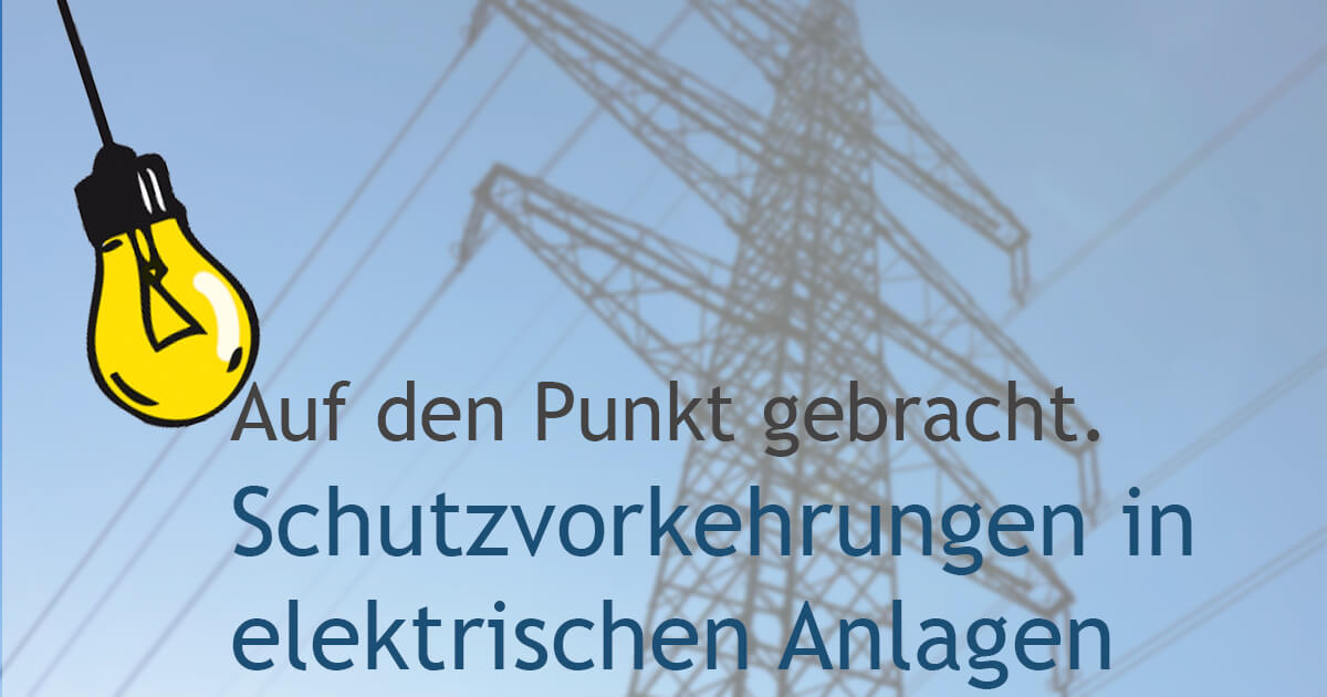 Das solltest du über die Schutzvorkehrungen in elektrischen Anlagen wissen