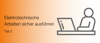 Elektrotechnische Arbeiten sicher ausführen